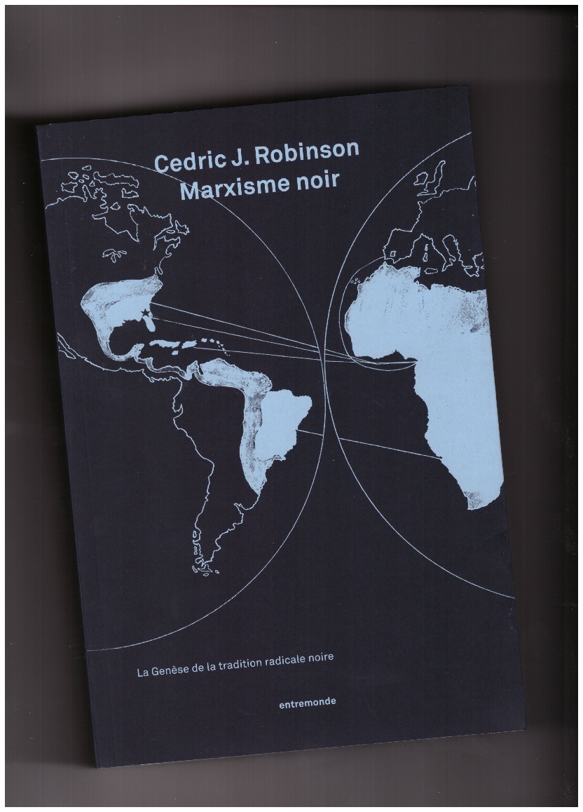 ROBINSON, Cedric J. - Marxisme Noir - La genèse de la tradition radicale noire